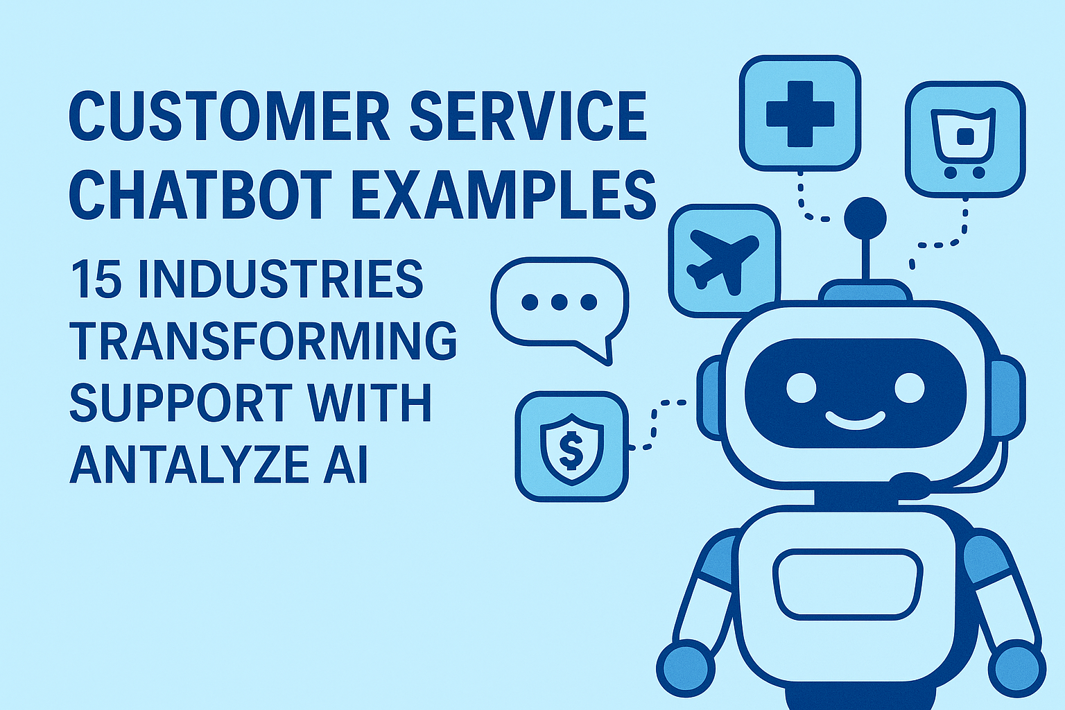 Customer Service Chatbot Examples: 15 Industries Transforming Support with Antalyze AI